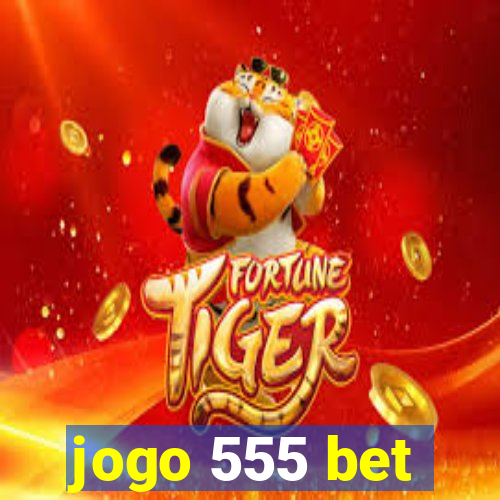 jogo 555 bet